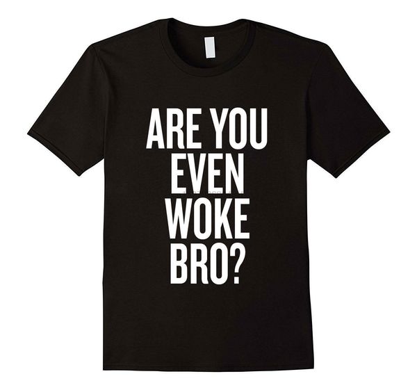 

are you even woke bro stay woke shirt sjw social justice shirt equality b