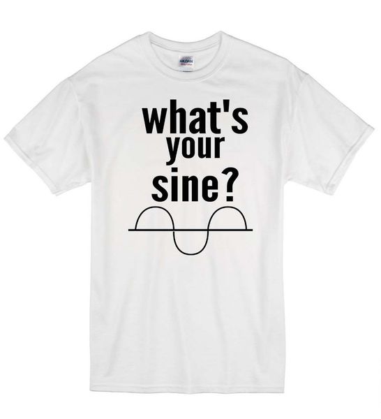 

2019 summer fashion casual men o-neck t shirt what's your sine funny maths geek nerd humour t-shirt t shirt gift