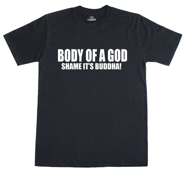 

body of a god shame it's buddah funny novelty mens loose fit cotton t-shirt