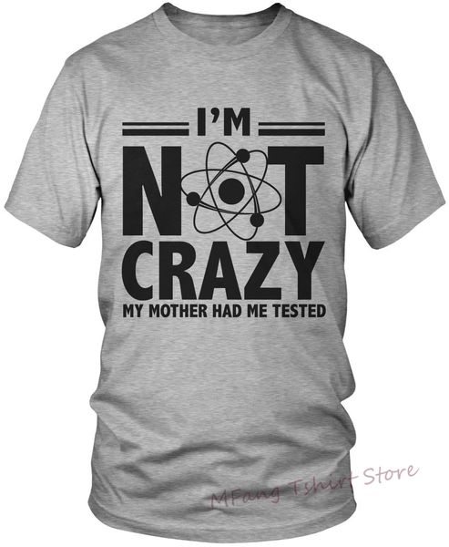 

im not crazy my mother had me tested men t-shirt iq funny humor men funny shirts amd_1208 100% cotton o-neck tshirts