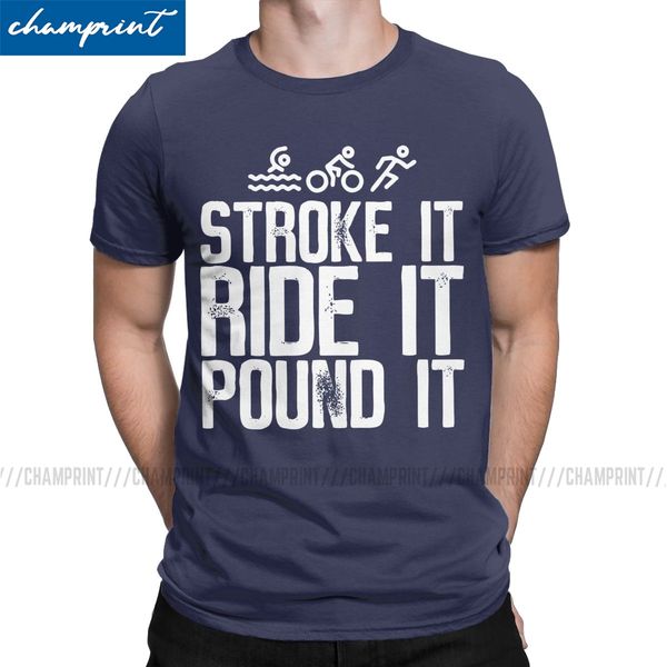 

stroke it ride it pound it triathlon t shirts for men cotton funny t-shirt crew neck race run bike funny triathlete gift tees