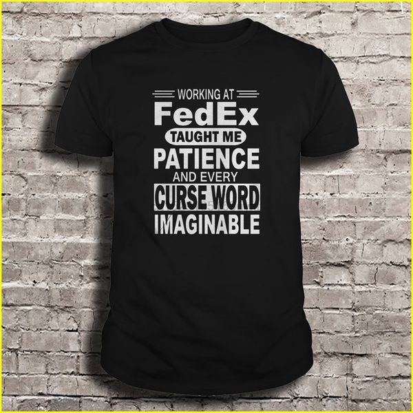 

men t shirt working at fedex taught me patience and every curse word imaginable women t-shirt