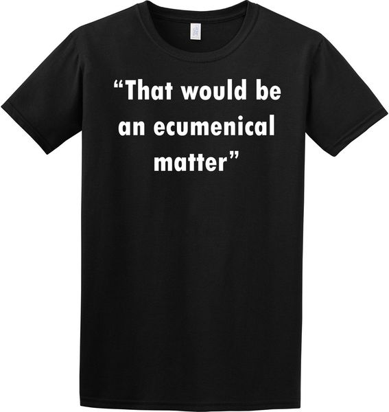

that would be an ecumenical matter father ted (jack) black tshirt