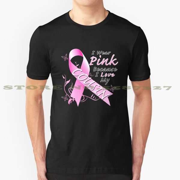 

breast cancer awareness pink ribbon i wear pink i love my cousin cool design t-shirt for men women
