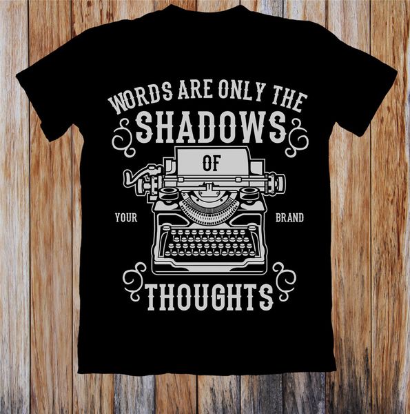 

words are only the shadows t-shirt printing tee shirt
