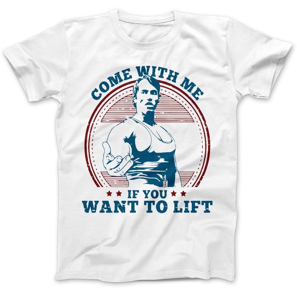 

arnie come with me if you want to lift t-shirt 100% premium cotton weighltifter