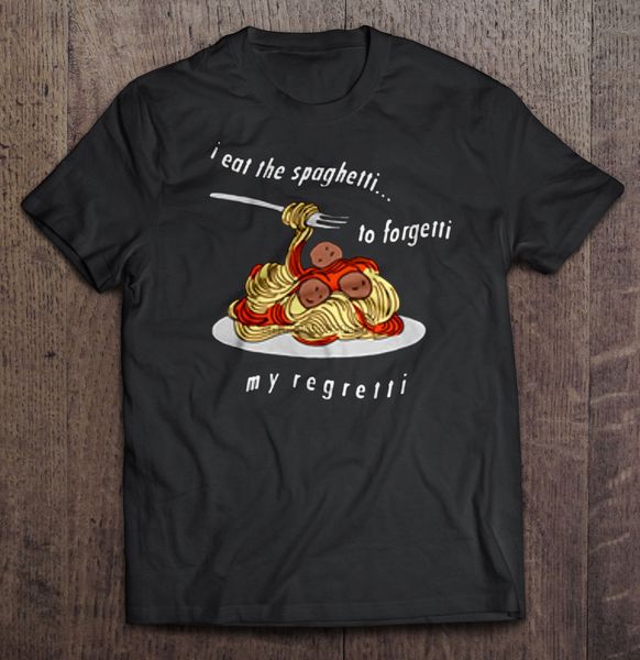 

мужчины футболка i eat the spaghetti чтобы forgetti мои regretti женщины футболку