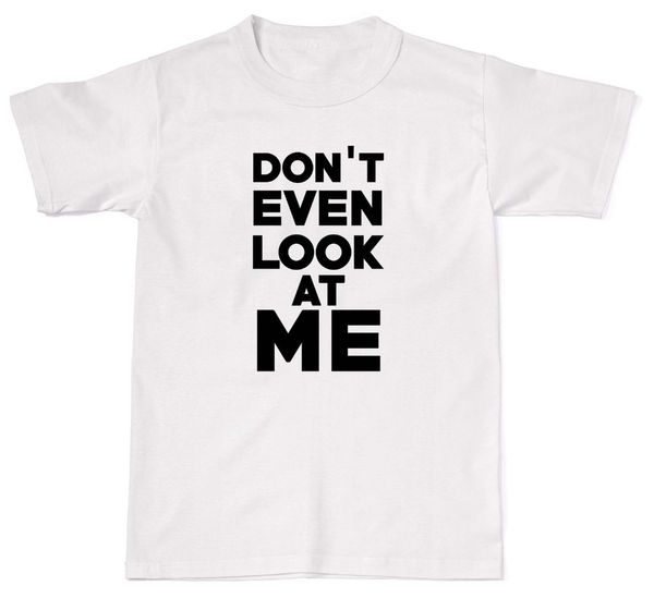 

2019 summer sale fashion don't even look at me hipster tumblr meme t-shirt cotton