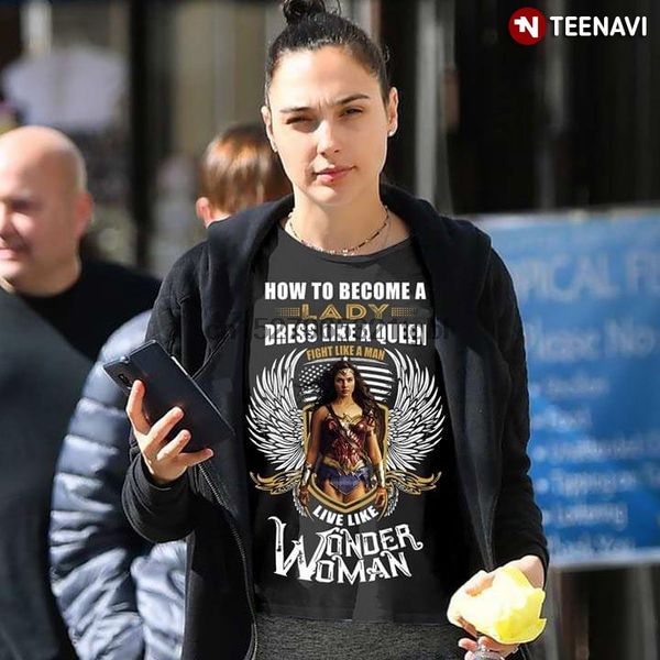 

how to become a lady dress like a queen fight like a man live like wonder woman t-shirt