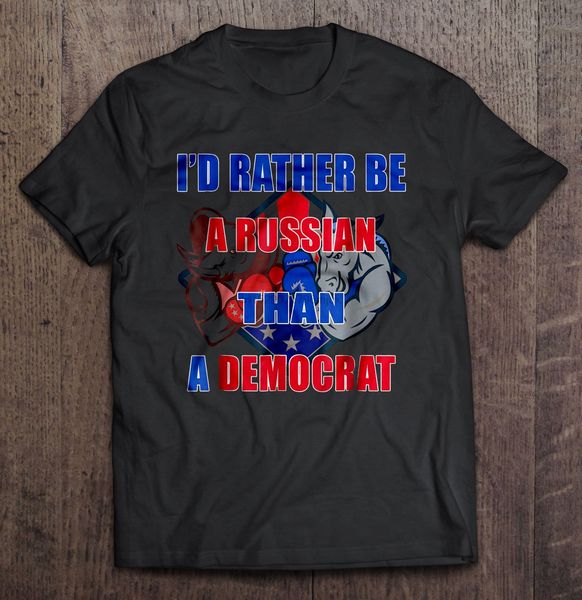 

men t shirt i'd rather be a russian than a democrat women t-shirt