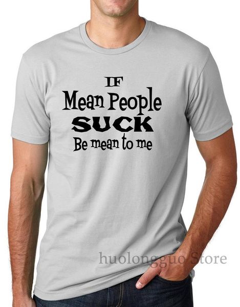 

be mean to me funny t-shirt if mean people suck humor tee gifts for men gifts for guys funny pun tees