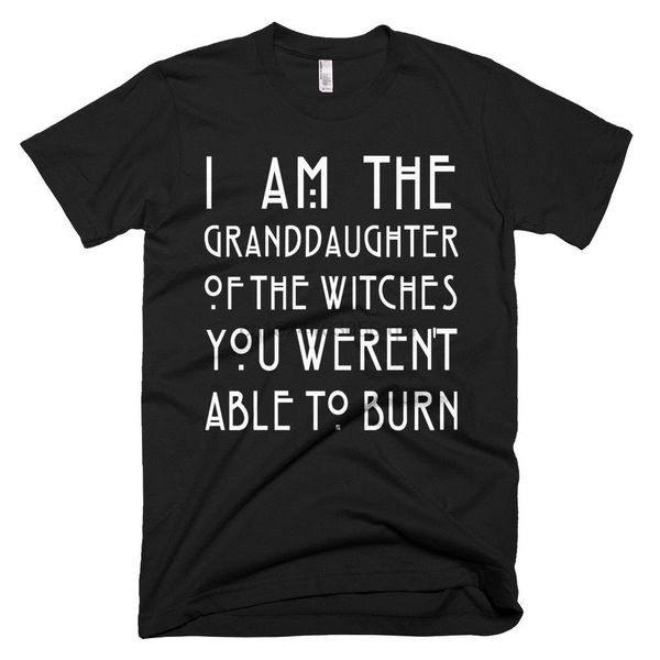 

i am the granddaughter of the witches you werent able to burn t shirt feminism