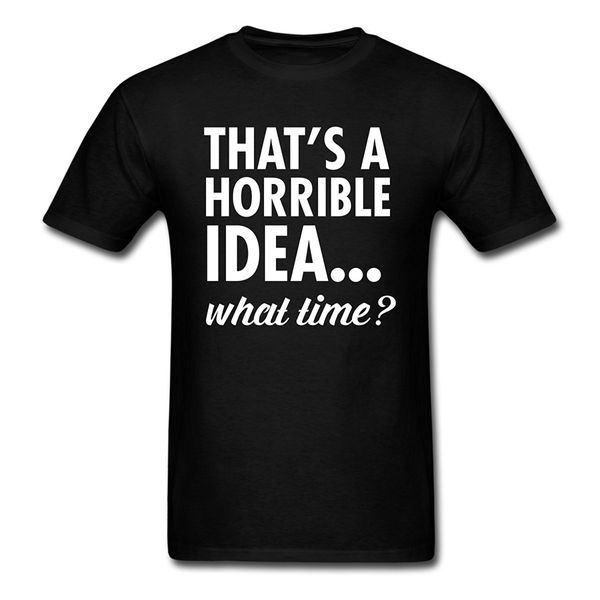 

horrible idea what time friendship men's t-shirt t shirt for men/boy short sleeve cool tees middle aged tee dresser