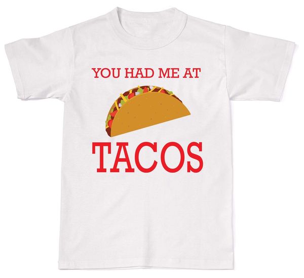 

2019 summer fashion men o-neck t shirt you had me at tacos funny foodie food hipster geek mens womens cotton t-shirt t