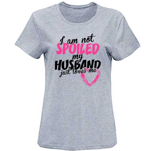 

fashion i am not spoiled my husband just loves me tshirt fitted men t shirt round collar comical tshirts men natural, White;black