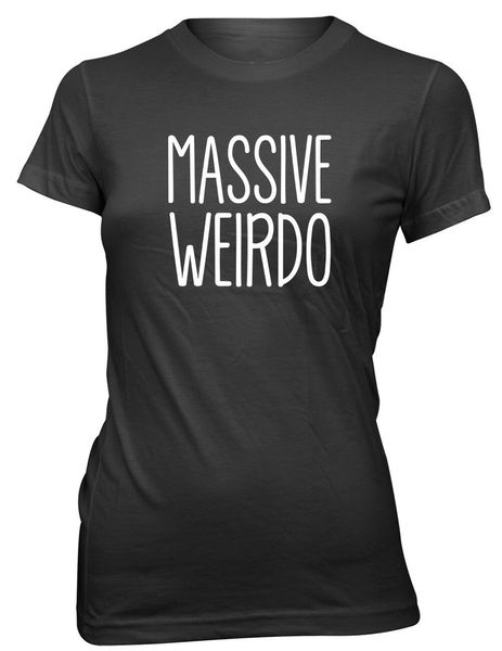 

massive weirdo funny womens ladies t-shirt male female tee shirt
