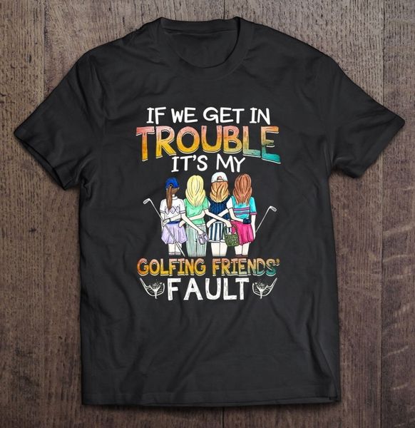 

если мы получим в беде это моя игра в гольф друг fault - футболки