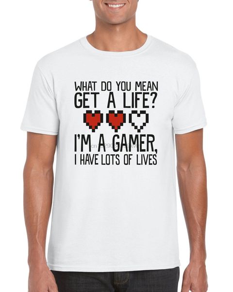 

what do you mean get a lifegamer nerdyfunny cool classict-shirt s-2xl 2020 fashion t shirt 100% cotton tee shirt