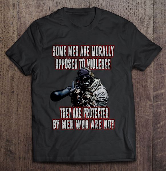 

men t shirt some men are morally opposed to violence they are protected by men who are not -sniper women t-shirt