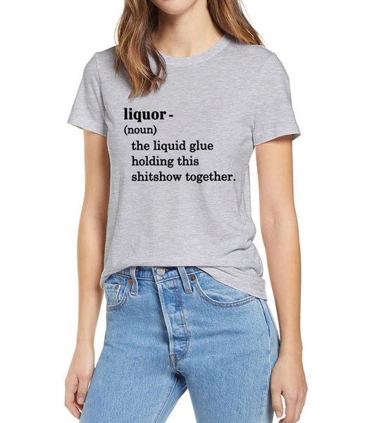 

liquor t-shirt liquor - the glue holding this 2020 shitshow together women's 100% cotton short sleeves t-shirt humor gift tee