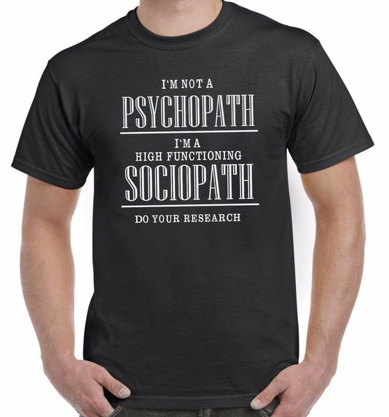 

im not a psychopath i'm a high functioning sociopath t shirt