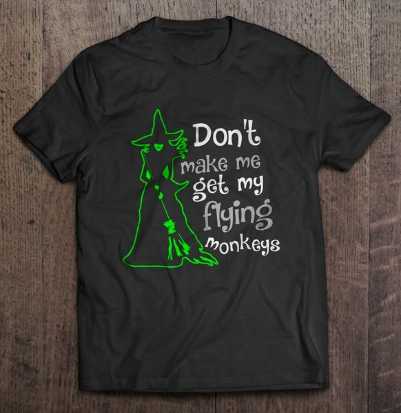 

don t make me get my flying monkeys witch halloween men t shirt s 6xl