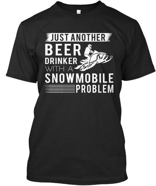 

2019 funny o neck t shirt snowmobile beer drinker - just another with a problem standard t-shirt summer tee shirt