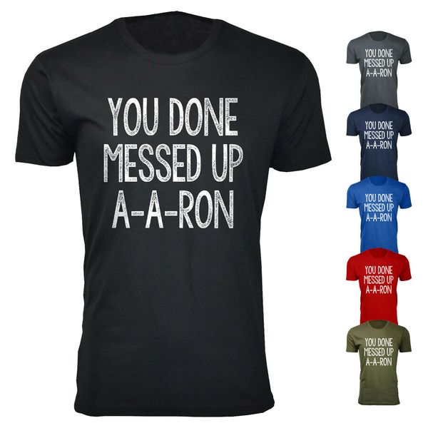 

men's you done messed up a-a-ron 100% cotton t-shirts