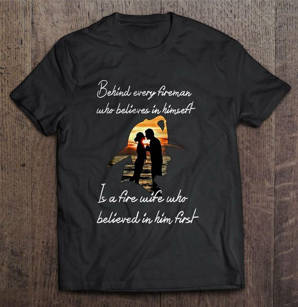 

behind every fireman who believe in himself is a fire wife men t-shirt s-3xl plus size clothing tee shirt