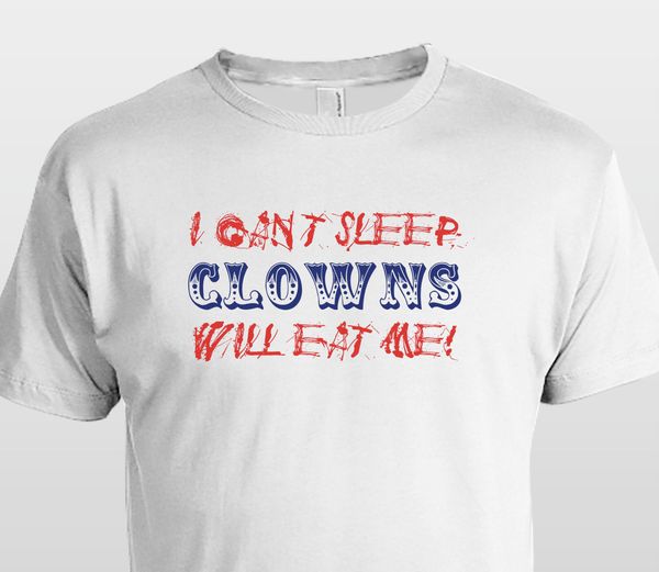 

2019 new men's can't sleep clowns will eat me t shirt funny scary circus humor tee shirt
