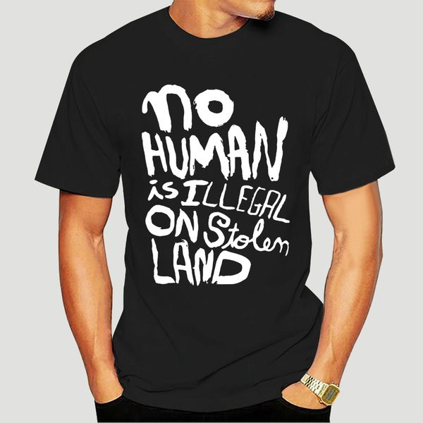 

men funny t shirt fashion tshirt no human is illegal on stolen land women t-shirt-1450d