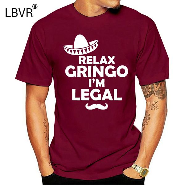 

relax gringo i'm legal t-shirt funny mexican immigrant sombrero humor spanishcool casual pride t shirt men fashion tshirt