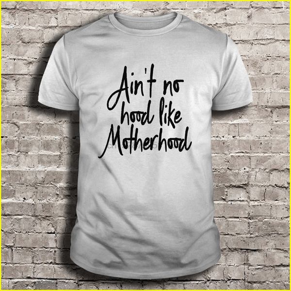 

aint no hood like motherhood t-shirts
