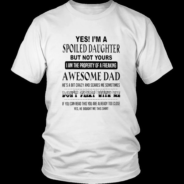 

im a spoiled daughter of freaking awesome dad tshirt