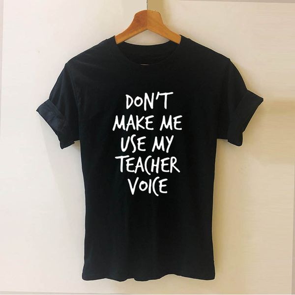 

don't make me use my teacher voice printed t shirt funny teeshirt women clothing casual short sleeve dance tees female