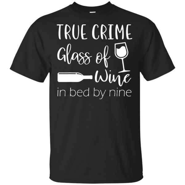 

mens true crime glass of wine in bed by nine meme quote t-shirt size m-3xl outdoor wear tee shirt