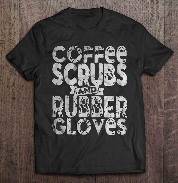 

men t shirt coffee scrubs and rubber gloves women t-shirt