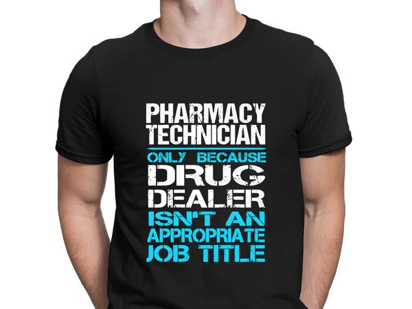 

pharmacy technician only because dealer tshirts classical tee fun formal men tshirt o-neck create clothes spring