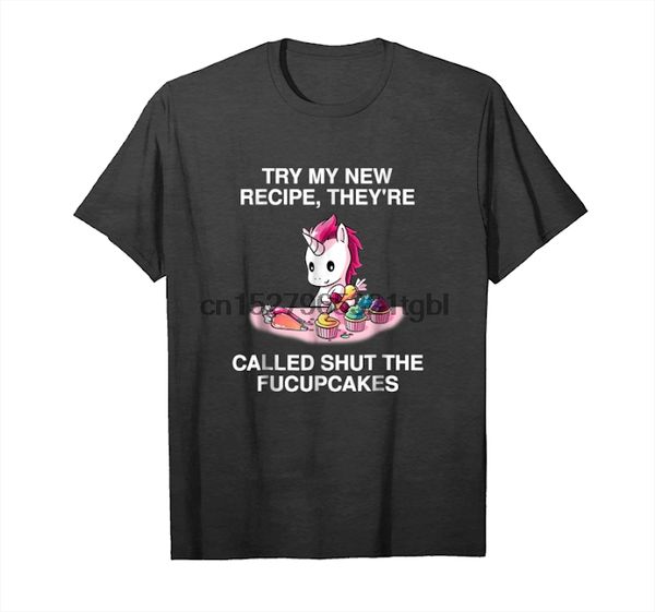 

get try my new recipe theyre called shut the fucupcakes tshirt t-shirt