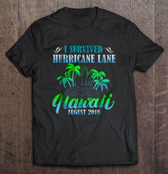 

men t shirt i survived hurricane lane hawaii august 2018 women t-shirt