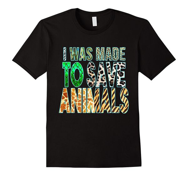 

i was made to save animals rescue veterinarian t-shirt letter printing new fashion for men short sleeve tee t shirt