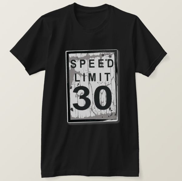 

2019 printed men t shirt cotton short sleeve 30th birthday funny grungy speed limit sign t-shirt women tshirt