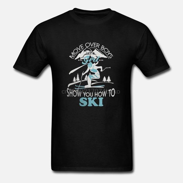 

men t shirt move over boys show you how to ski women t-shirt