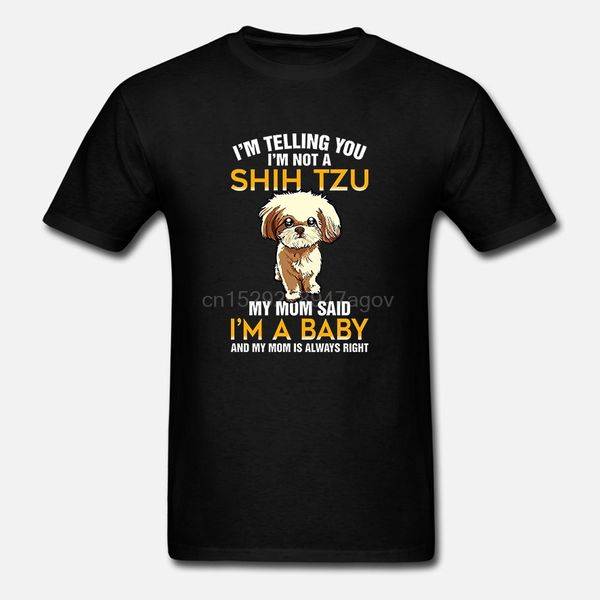 

im not a shih tzu my mom said im a baby t shirt