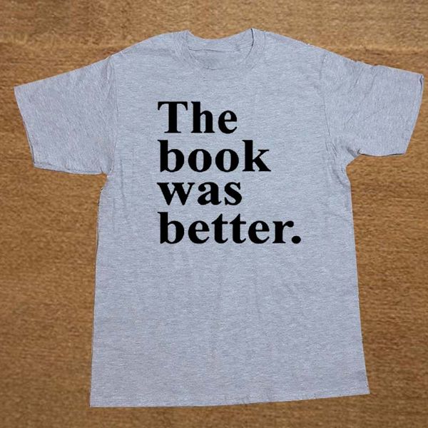 

t shirt of the day casual the book was better funny book reading lovers men short o-neck tee shirts