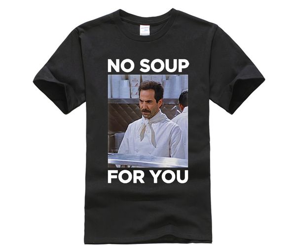 

men's tv show seinfeld soup no soup for you black t shirt tee fashion summer t-shirt