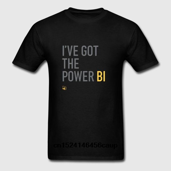 

100% cotton o-neck custom printed men t shirt i ve got the power bi women t-shirt