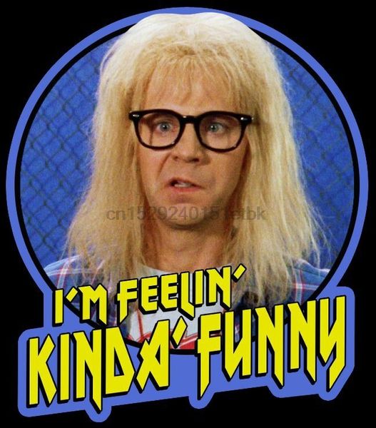 

90 classic wayne world garth im feelin kinda funny custom tee any size