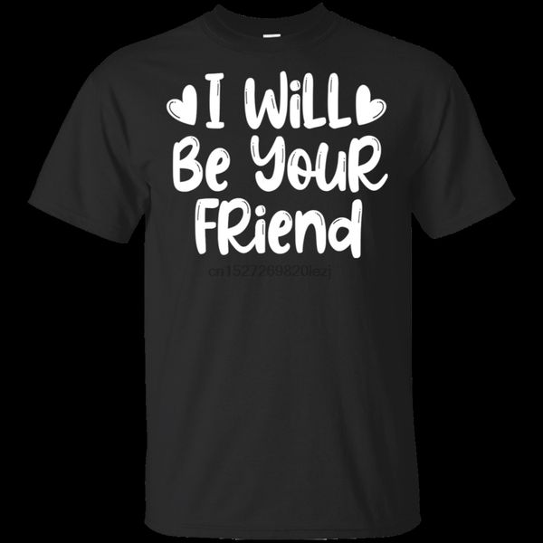 

mens i will be your friend anti bullying friendship love t shirt