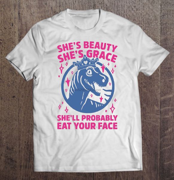 

men t shirt dinosaur she s beauty she s grace she ll probably eat your face women t-shirt